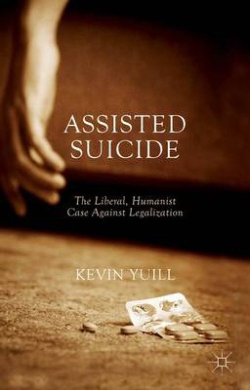 Assisted Suicide: the Liberal, Humanist Case Against Legalization