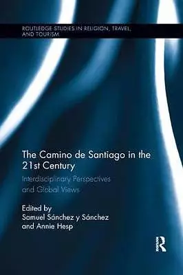 The Camino de Santiago in the 21st Century : Interdisciplinary Perspectives and Global Views