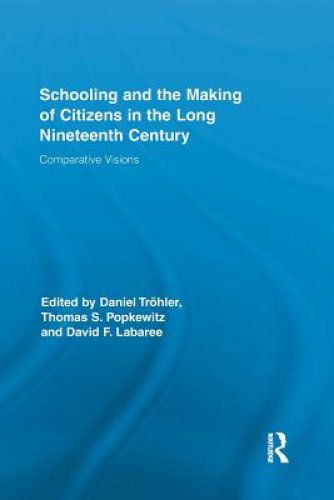 Schooling and the Making of Citizens in the Long Nineteenth Century: Comparative Visions