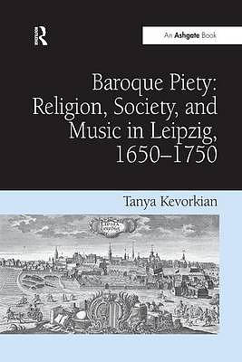 Baroque Piety: Religion, Society, and Music in Leipzig, 1650-1750