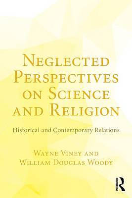 Neglected Perspectives on Science and Religion