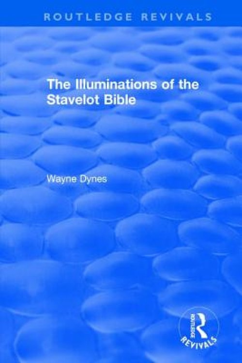 Routledge Revivals: The Illuminations Of The Stavelot Bible (1978)