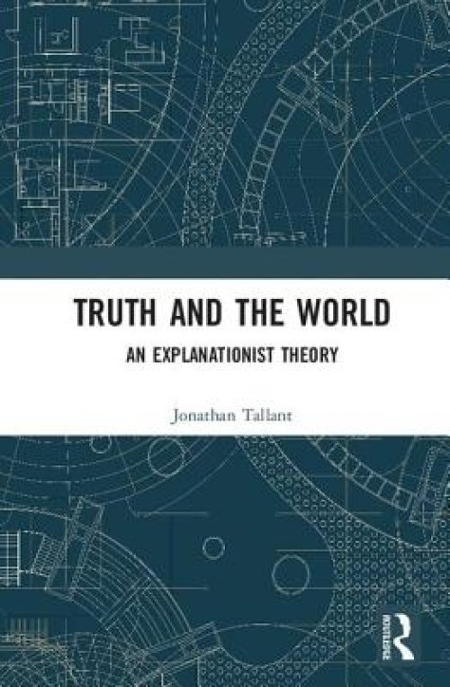 Truth and the World: An Explanationist Theory