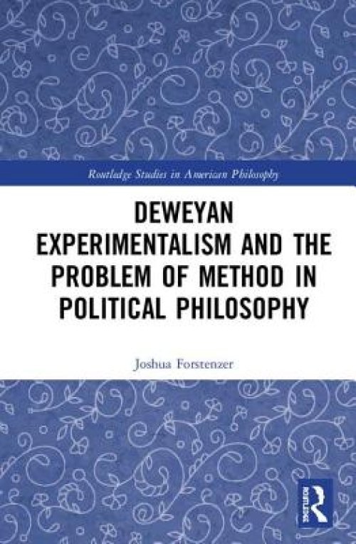 Deweyan Experimentalism and the Problem of Method in Political Philosophy