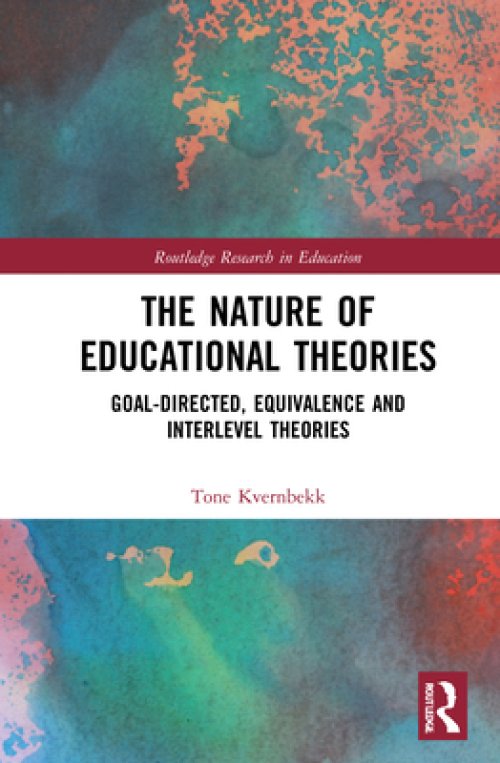 The Nature of Educational Theories: Goal-Directed, Equivalence and Interlevel Theories