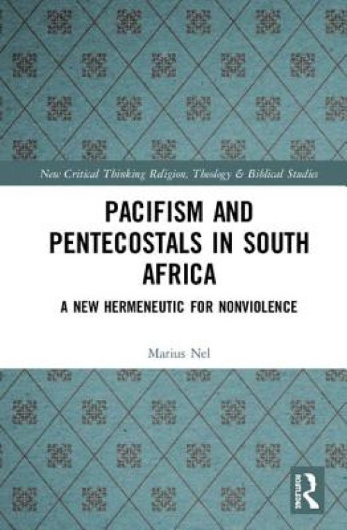 Pacifism and Pentecostals in South Africa: A New Hermeneutic for Nonviolence