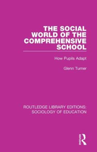 The Social World of the Comprehensive School: How Pupils Adapt