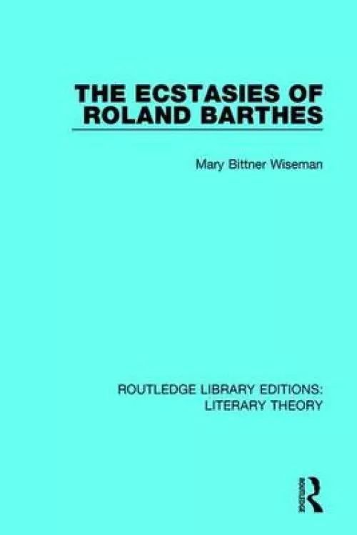 The Ecstasies of Roland Barthes