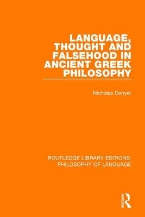 Language, Thought and Falsehood in Ancient Greek Philosophy