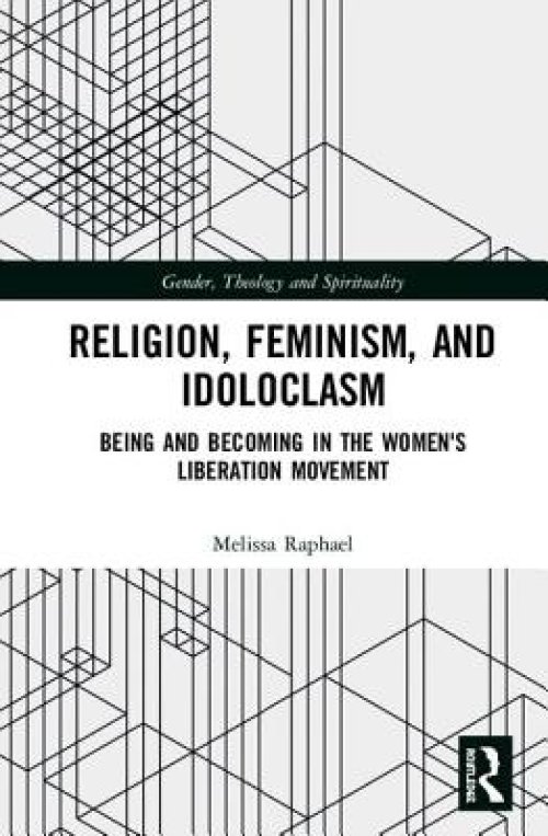 Religion, Feminism, and Idoloclasm: Being and Becoming in the Women's Liberation Movement