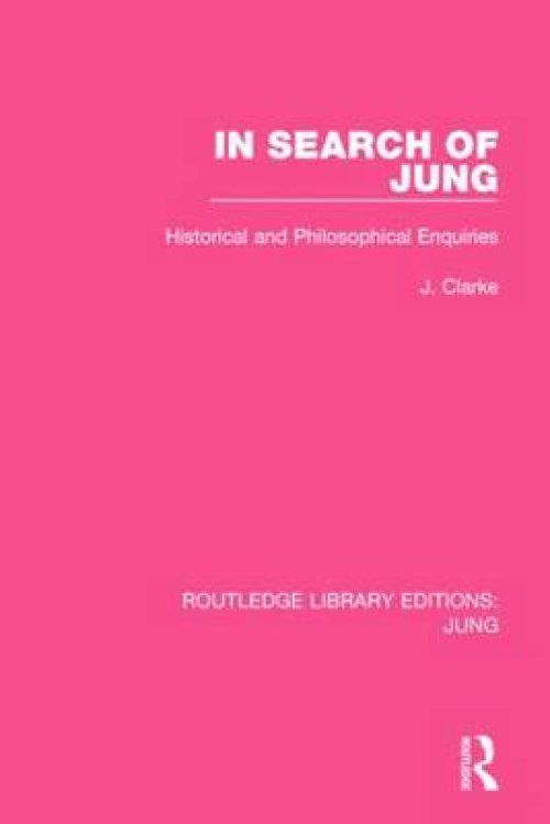 In Search of Jung: Historical and Philosophical Enquiries