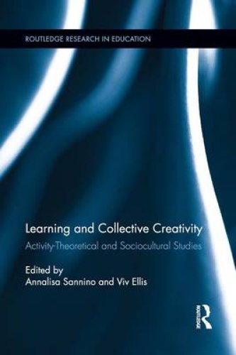 Learning and Collective Creativity: Activity-Theoretical and Sociocultural Studies