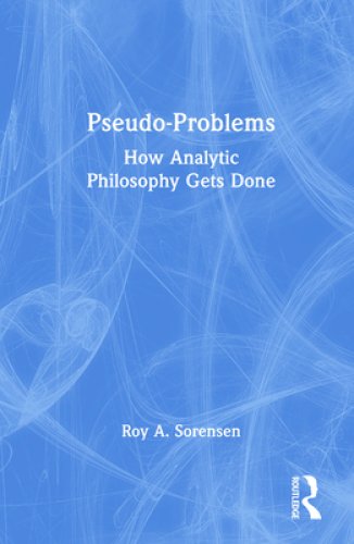 Pseudo-Problems: How Analytic Philosophy Gets Done