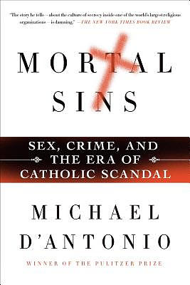 Mortal Sins: Sex, Crime, and the Era of Catholic Scandal