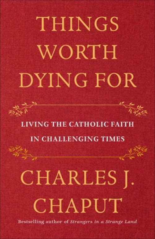 Things Worth Dying for: Thoughts on a Life Worth Living