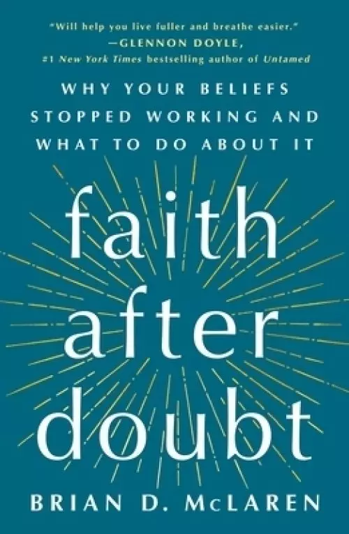 Faith After Doubt: Why Your Beliefs Stopped Working and What to Do about It