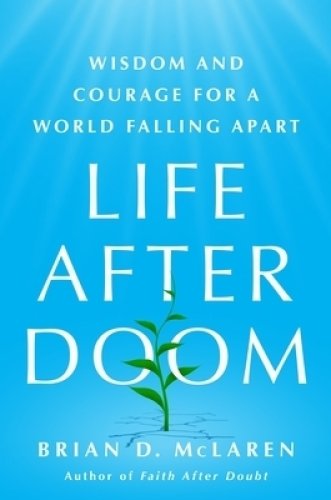 Life After Doom: Wisdom and Courage for a World Falling Apart