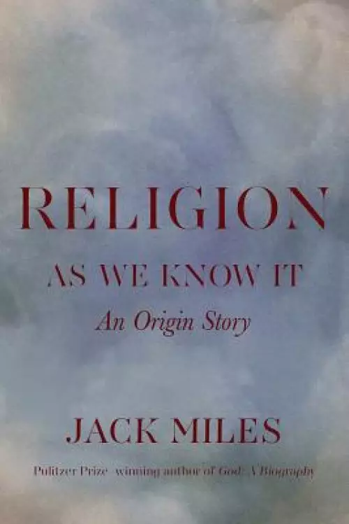 Religion as We Know It: An Origin Story