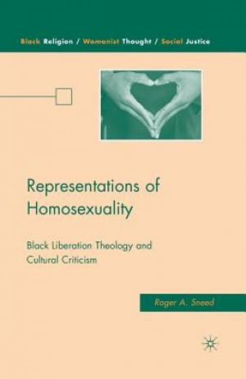 Representations of Homosexuality : Black Liberation Theology and Cultural Criticism