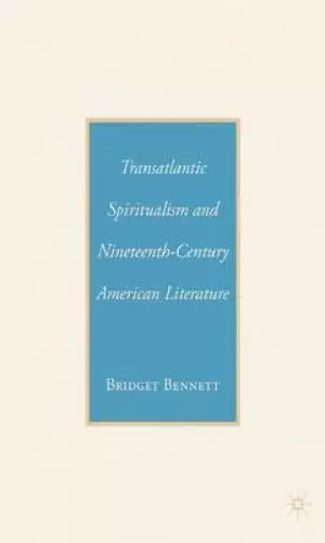 Transatlantic Spiritualism and Nineteenth-Century American Literature