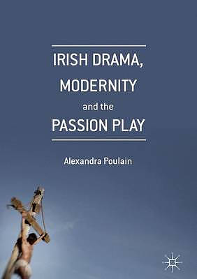 Irish Drama, Modernity and the Passion Play