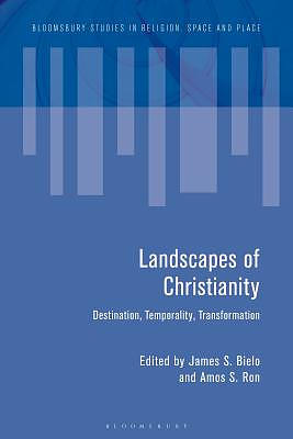 Landscapes of Christianity: Destination, Temporality, Transformation