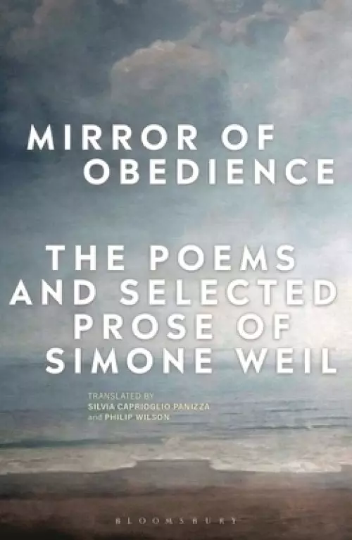 Mirror of Obedience: The Poems and Selected Prose of Simone Weil