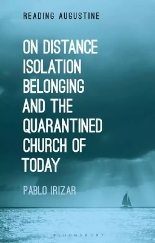 On Distance, Belonging, Isolation and the Quarantined Church of Today