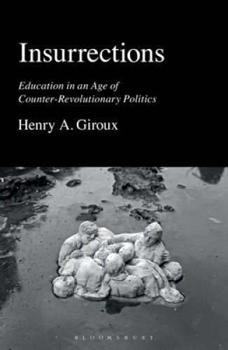 Insurrections: Education in an Age of Counter-Revolutionary Politics