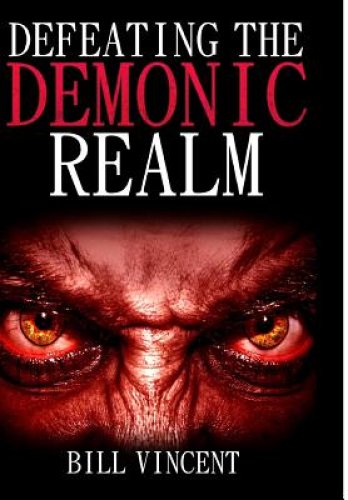 Defeating the Demonic Realm: Revelations of Demonic Spirits & Curses