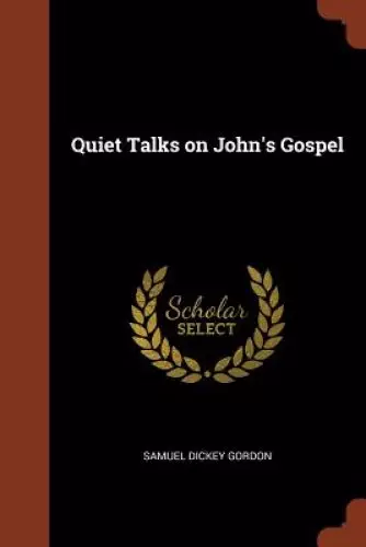 Quiet Talks On John's Gospel