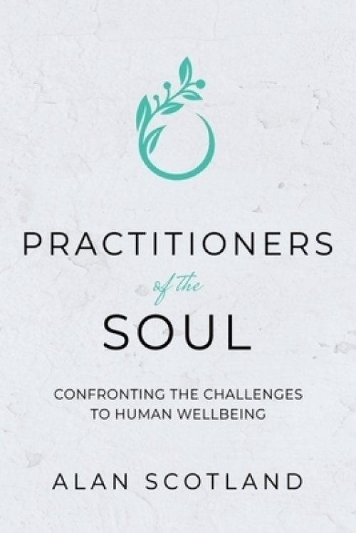 Practitioners of the Soul: Confronting the Challenges to Human Wellbeing