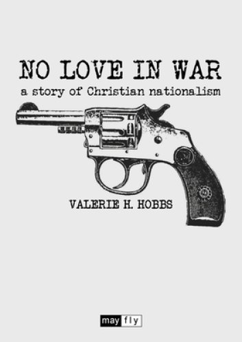 No Love in War: a story of Christian nationalism