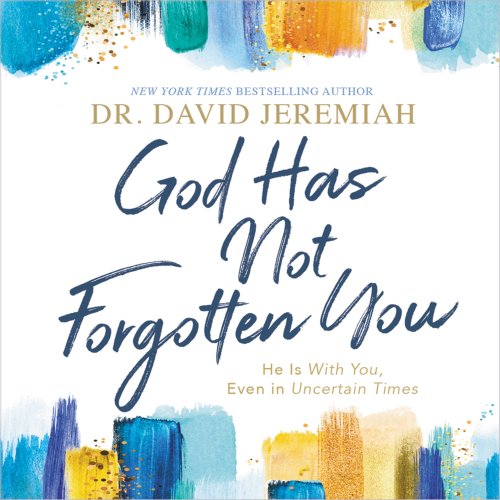 God Has Not Forgotten You