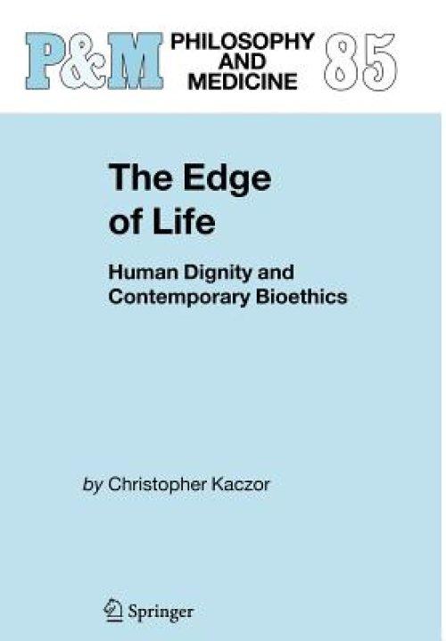 The Edge of Life: Human Dignity and Contemporary Bioethics