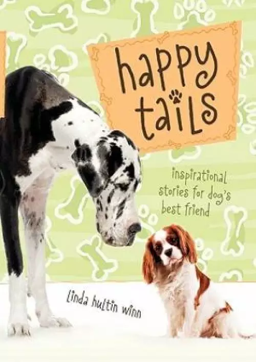 Happy Tails: Inspirational Stories for Dog's Best Friend