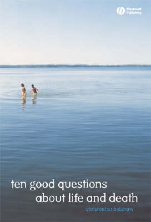 10 Good Questions About Life and Death