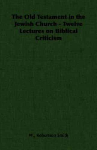 Old Testament In The Jewish Church - Twelve Lectures On Biblical Criticism