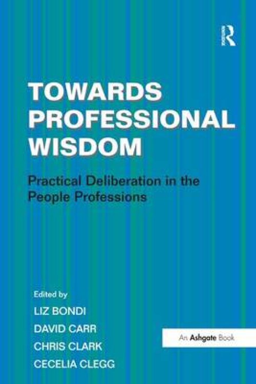 Towards Professional Wisdom: Practical Deliberation in the People Professions