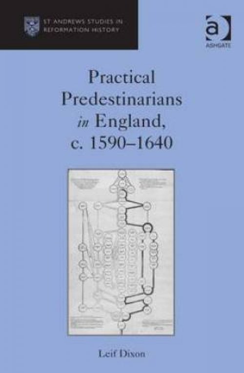 Practical Predestinarians in England, c. 1590-1640