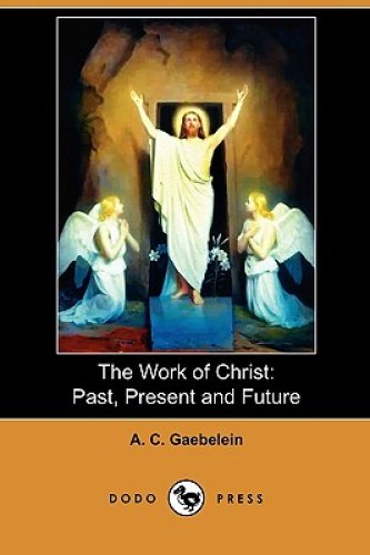 The Work of Christ: Past, Present and Future (Dodo Press)