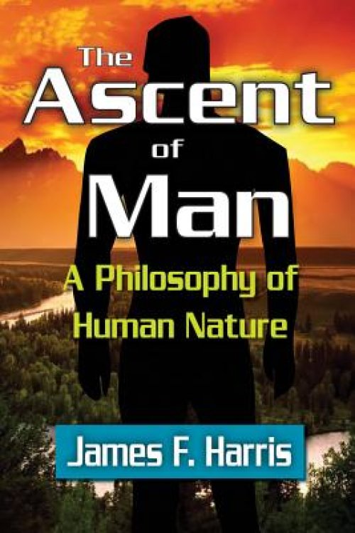 The Ascent of Man: A Philosophy of Human Nature