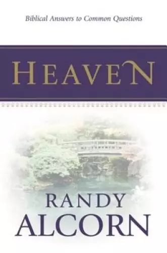 Heaven: Biblical Answers to Common Questions