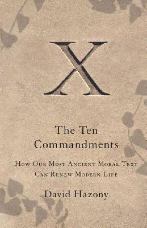 Ten Commandments: How Our Most Ancient Moral Text Can Renew Modern Life