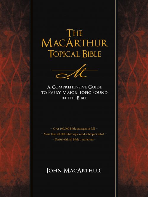 The MacArthur Topical Bible