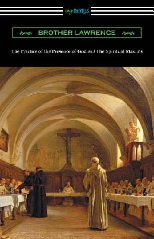 The Practice of the Presence of God and the Spiritual Maxims