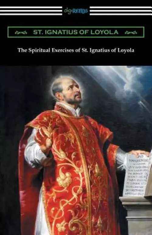 The Spiritual Exercises of St. Ignatius of Loyola