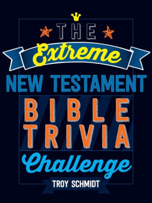 The Extreme New Testament Bible Trivia Challenge