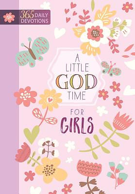 A Little God Time for Girls: 365 Daily Devotions