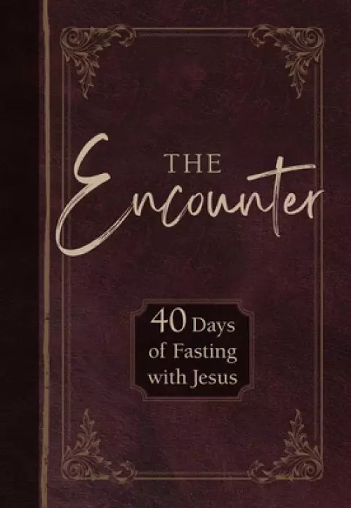 The Encounter: 40 Days of Fasting with Jesus